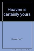 Heaven is certainly yours B0007FWE2A Book Cover