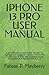 Produktbild IPHONE 13 PRO USER MANUAL: A Comprehensive User GUIDE On How To Operate And Configure The New IPhone Pro 13 With Tips &Tricks And Troubleshooting For Seniors And Newbies For IOS 15