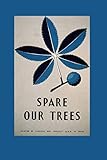  Spare Our Trees: Poster By Federal Art Project WPA In Ohio Vintage Aesthetic BLANK COMPOSITION Notebook Library of Congress Journal Diary Therapy Log ... Dream Nature Lovers 100 sheets, 200 pages