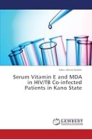 Serum Vitamin E and MDA in HIV/TB Co-infected Patients in Kano State 3659612928 Book Cover