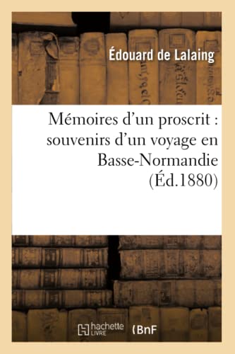 Mémoires d'Un Proscrit: Souvenirs d'Un Voyage En Basse-Normandie (Litterature) (French Edition)