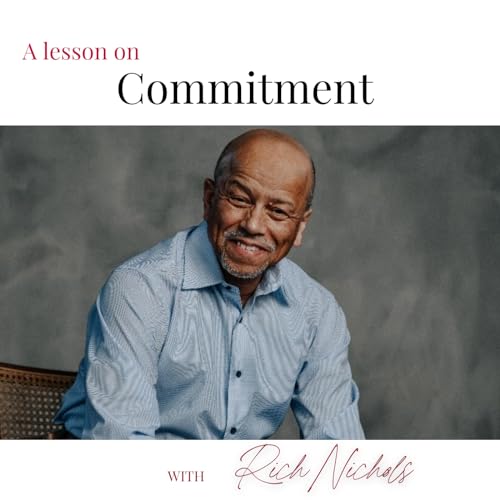 A Lesson on Commitment with Rich Nichols