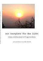 Ein Rastplatz für das Licht: Leise und lautere Licht-Gedanken 3734784891 Book Cover