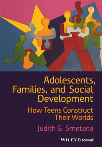 Adolescents, Families, and Social Development: How Teens Construct Their Worlds