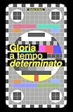 Gloria a tempo determinato