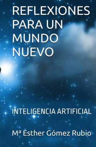 Reflexiones Para Un Mundo Nuevo: Inteligencia Artificial Reflexiones Para Un Mundo Nuevo: Inteligencia Artificial