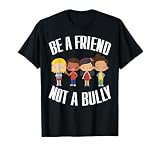 Anti Bullying - Be A Friend Not A Bully - Kindness T-Shirt Small