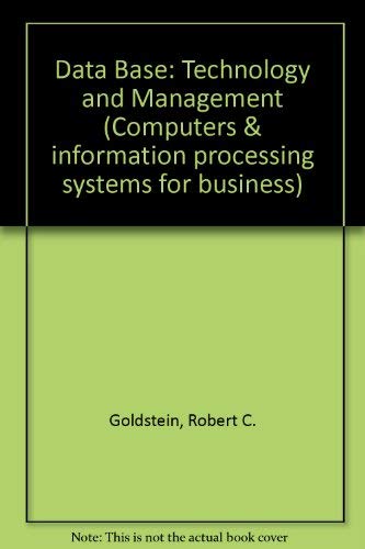 Data Base: Technology and Management (Computers & information processing systems for business)