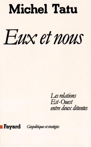 Eux et nous: Les relations Est-Ouest entre deux détentes