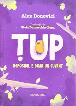Tup. Imposibil E Doar Un Cuvant. Cartea Intai - Book  of the Aventurile lui Țup