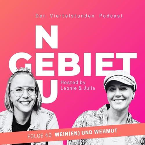 #40 Wein(en) und Wehmut