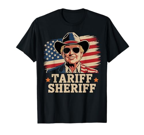 trump tarriffs Tariff Sheriff President Trump Tariff T-Shirt
