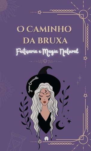 O Caminho da Bruxa: Feitiçaria e Magia Natural Versão Portugues