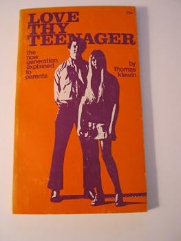 Unknown Binding Love Thy Teenager The NOW Generation Explained To Parents Book