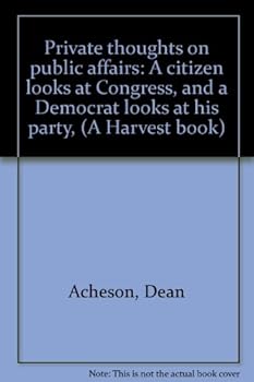 Paperback Private thoughts on public affairs: A citizen looks at Congress, and a Democrat looks at his party, (A Harvest book) Book