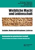 Weibliche Macht und Leidenschaft: Euripides, Medea und Aristophanes, Lysistrate Kommentiertes griechisches Leseheft nach den Vorgaben für das Abitur ... Klassiker: Griechische Texte und Kommentare)