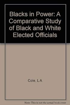 Hardcover Blacks in Power: A Comparative Study of Black and White Elected Officials (Princeton Legacy Library) Book