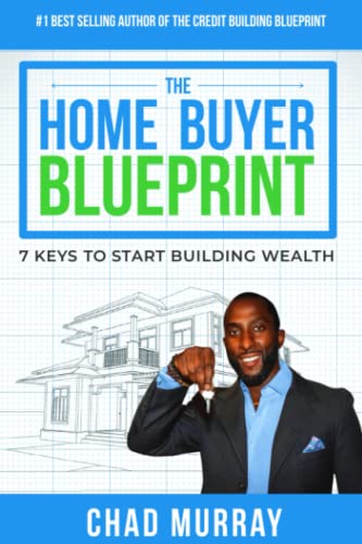The Home Buyer Blueprint: 7 Keys to Start Building Wealth