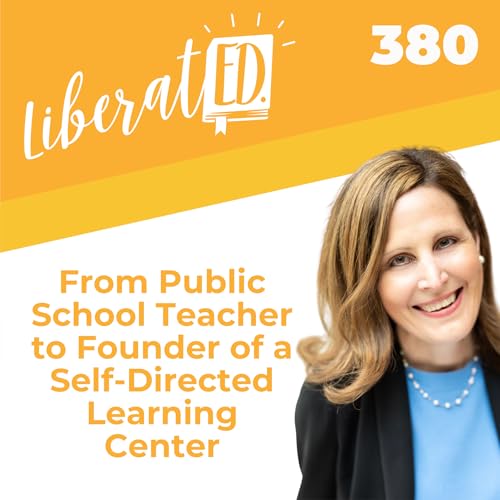 From Public School Teacher to Founder of a Self-Directed Learning Center