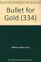 Bullet for Gold (334) 089340800X Book Cover