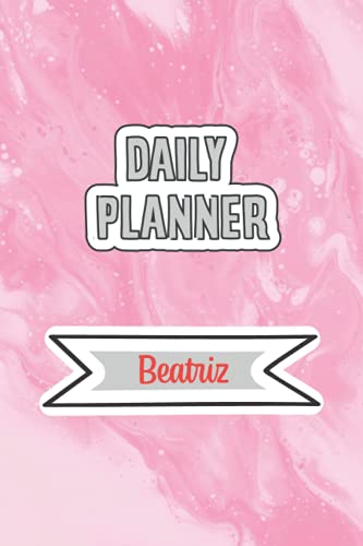 Daily Planner for Beatriz | 6x9 inches | 120 pages: Daily Planner Paperback without date for planning, organize plan with specific name