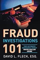 Fraud Investigations 101: The Ultimate Resource About White Collar Crime B0BXNRG84L Book Cover