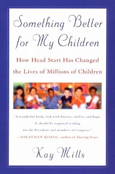 Paperback Something Better for My Children: How Head Start Has Changed the Lives of Millions of Children Book