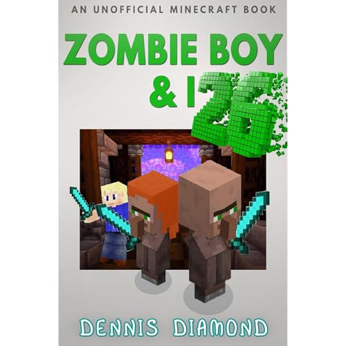 Zombie Boy &amp;amp; I - Book 26 (An Unofficial Minecraft Book) by Dennis Diamond episode artwork