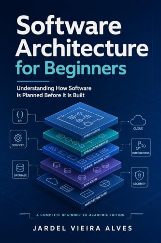 Software Architecture for Beginners: Understanding how software is planned before it is built