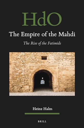 The Empire of the Mahdi: The Rise of the Fatimids (Handbook of Oriental Studies: Section 1; The Near and Middle East)