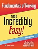 Fundamentals of Nursing Made Incredibly Easy! (Incredibly Easy! Series®)