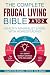 The Complete Frugal Living Bible A to Z: Healthy Minimalist Living with Homesteading