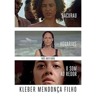 Três roteiros: O som ao redor, Aquarius, Bacurau Três roteiros: O som ao redor, Aquarius, Bacurau