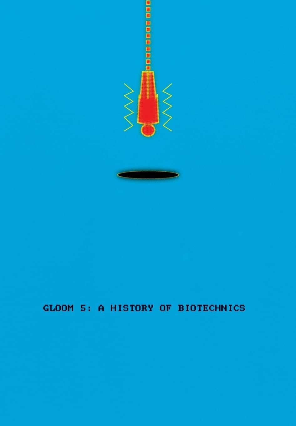 GLOOM 5: A History of Biotechnics