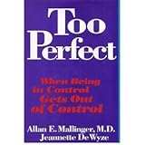 Too Perfect: When Being In Control Gets Out Of Control