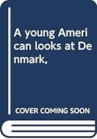 A young American looks at Denmark, B0007ES65U Book Cover