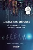  Multiversos digitales - La tecnología como palanca evolutiva
