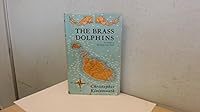 THE BRASS DOLPHINS - An Account of The George Cross Island: A Description of the Maltese Archipelago B0000CJMN0 Book Cover