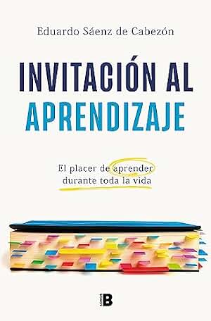 Invitación al aprendizaje: El placer de aprender durante toda la vida (Somos B)