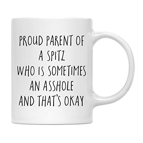 Andaz Press Funny Dog 11oz. Coffee Mug Gag Gift, Proud Parent of a Spitz Who is Sometimes an Asshole and That's Okay, 1-Pack, Mom Dad Dog Lover's Christmas Birthday Ideas, with Gift Box