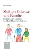 Multiple Sklerose und Familie: Psychosoziale Situation und Krankheitsverarbeitung. - B. Steck