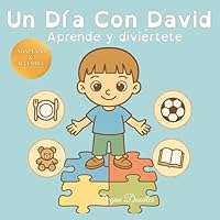 Un Día Con David - Aprende y diviértete | Historias ilustradas de rutinas para niños: Un cuento inclusivo para niños con autismo y necesidades especiales B0FTZDB349 Book Cover