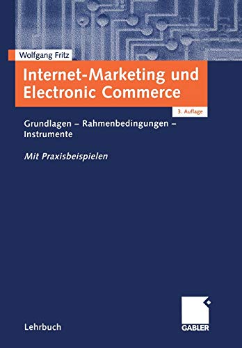 Internet-Marketing und Electronic Commerce: Grundlagen ― Rahmenbedingungen ― Instrumente