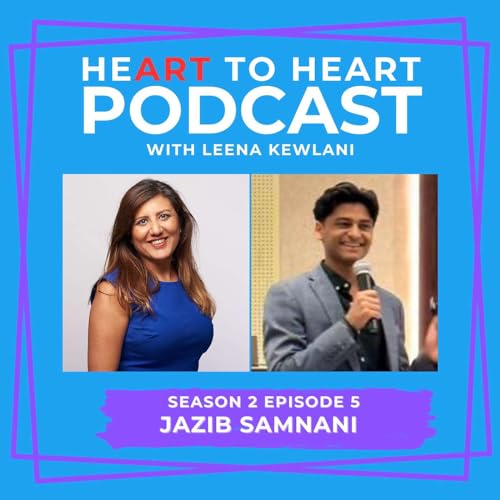 Season 2 Ep 5: Heart to Heart With Jazib Samnani