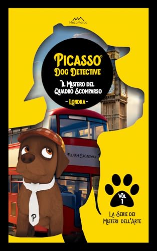 Libri Gialli per Bambini 10-12 anni Serie Picasso Dog Detective: Vol. 1 - Il Mistero del Quadro Scomparso ed i Libri Gialli per Ragazzi 10-12 anni