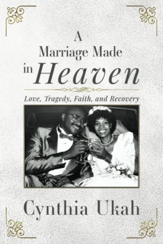 A Marriage Made in Heaven: Love, Tragedy, Faith, and Recovery