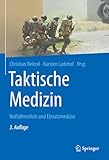Taktische Medizin: Notfallmedizin und Einsatzmedizin