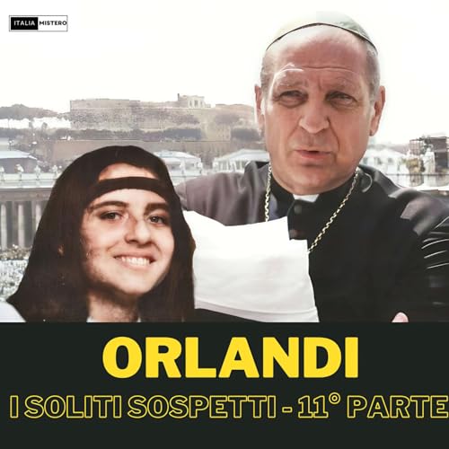 Emanuela Orlandi: i soliti sospetti (11&deg; parte) copertina