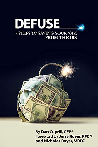 Defuse: 7 Steps to Saving Your 401K From the IRS - Jerry Royer and Nicholas Royer