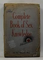 The Complete Book of Sex Knowledge B00DV4K0H0 Book Cover